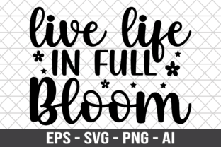 Live Life in Full Bloom SVG Graphic by Craftking · Creative Fabrica