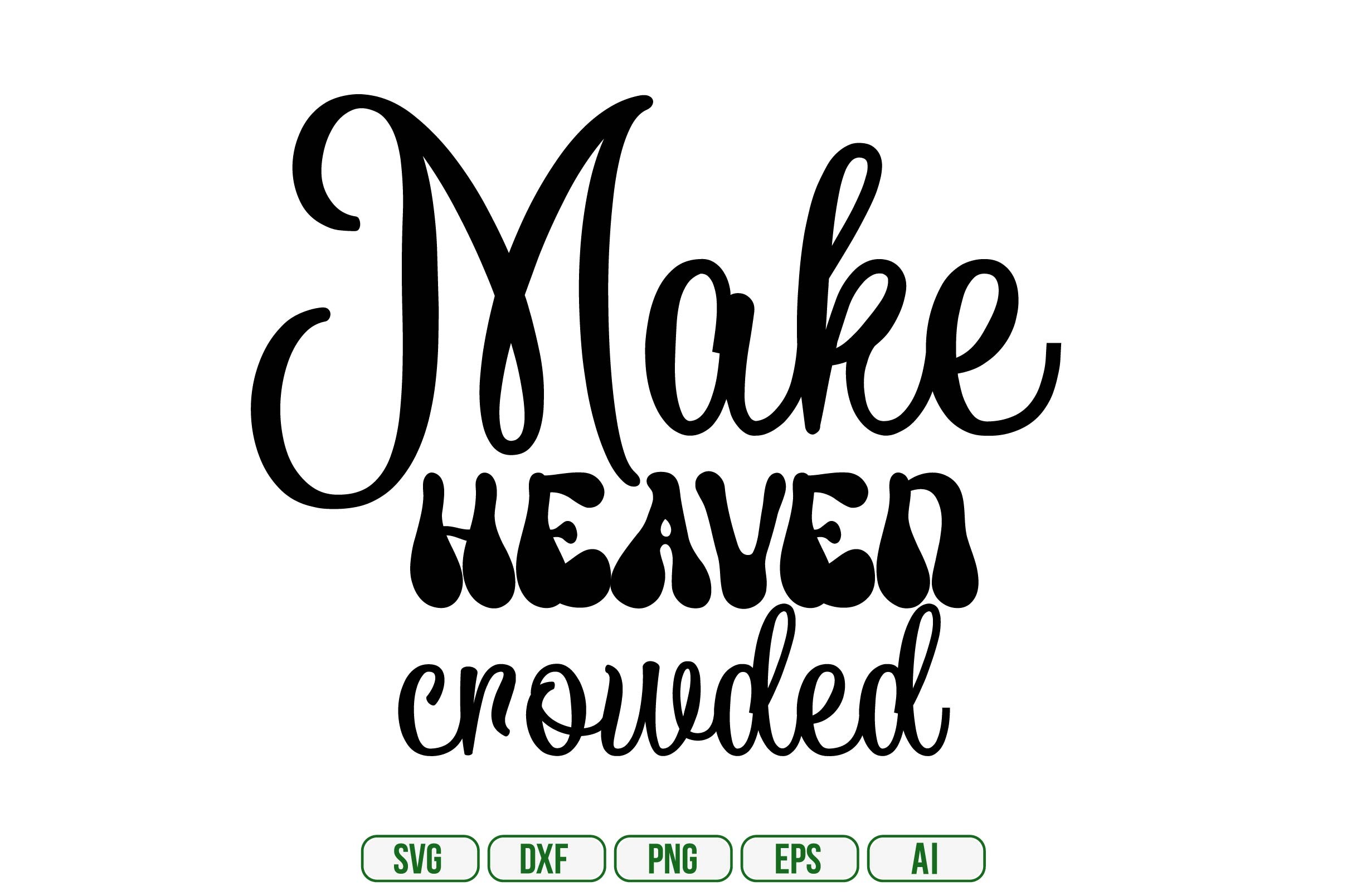 Make Heaven Crowded Graphic by mottakinkha1995 · Creative Fabrica
