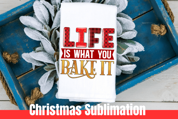Life Is What You Bake It Sublimation Png