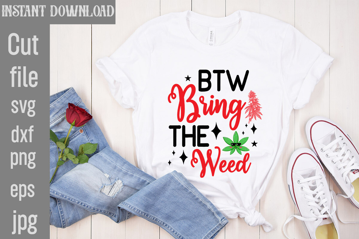 Btw Bring the Weed SVG Cut File Graphic by SimaCrafts · Creative Fabrica