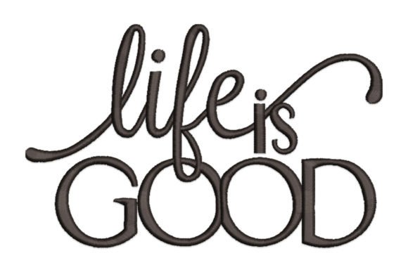 Life is Good