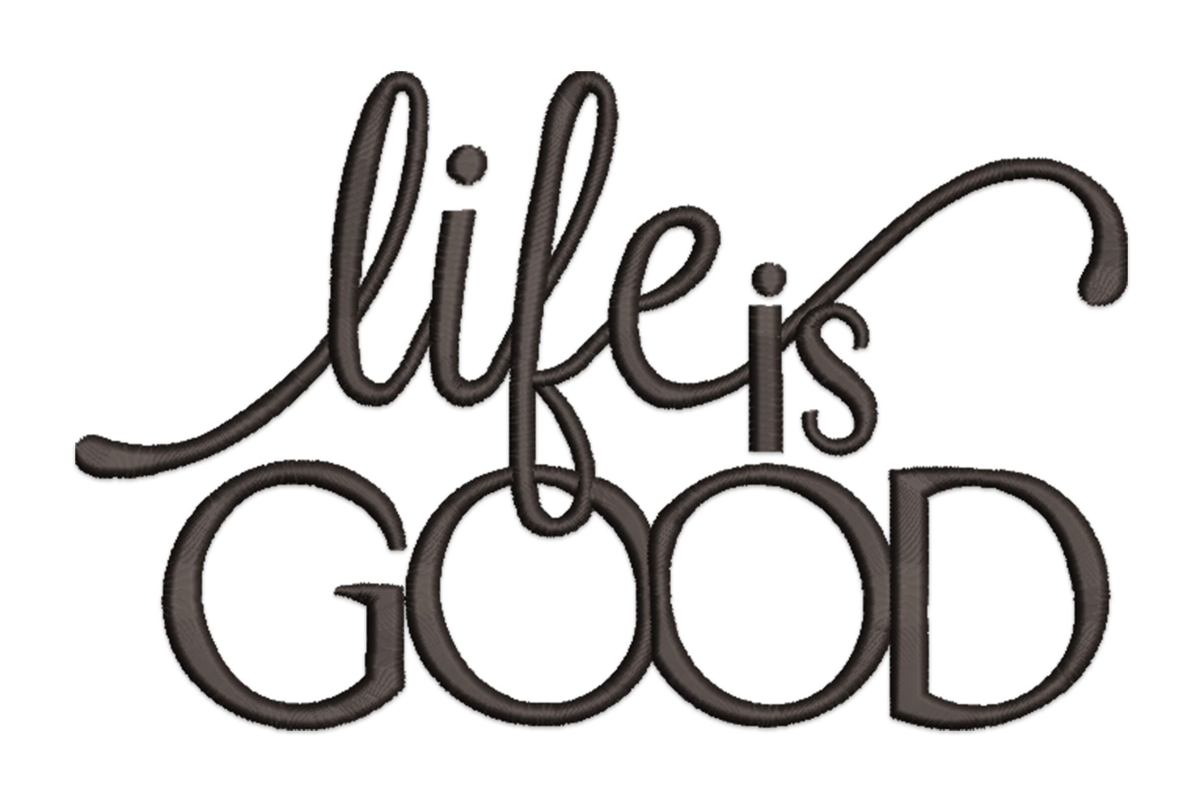 Life is Good