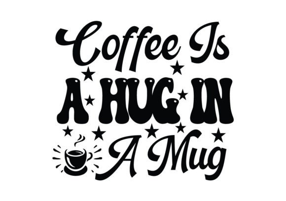 Coffee Is A Hug In A Mug Svg