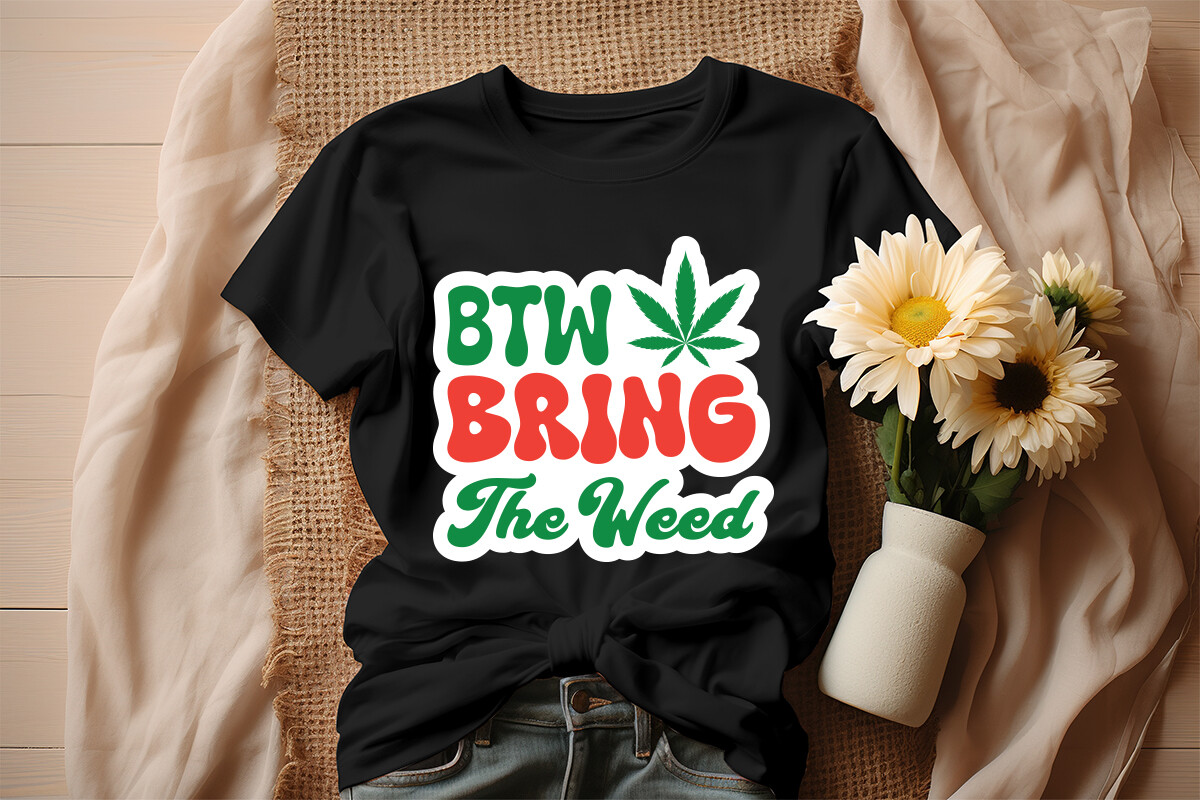 Btw Bring the Weed Sticker Design Graphic by Merchtrends SVG · Creative ...