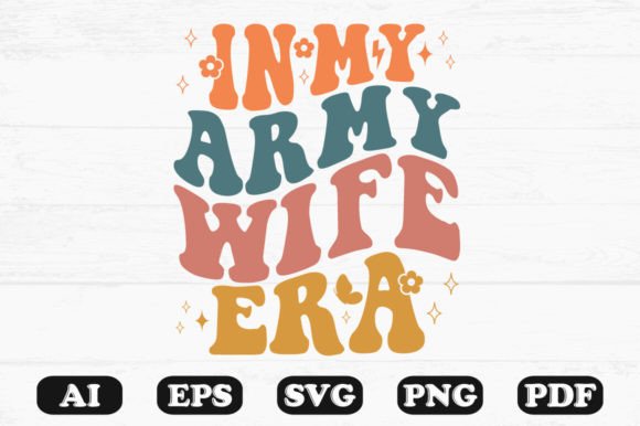 In My Army Wife Era Retro Wavy Svg Graphic by hosneara 4767 · Creative ...