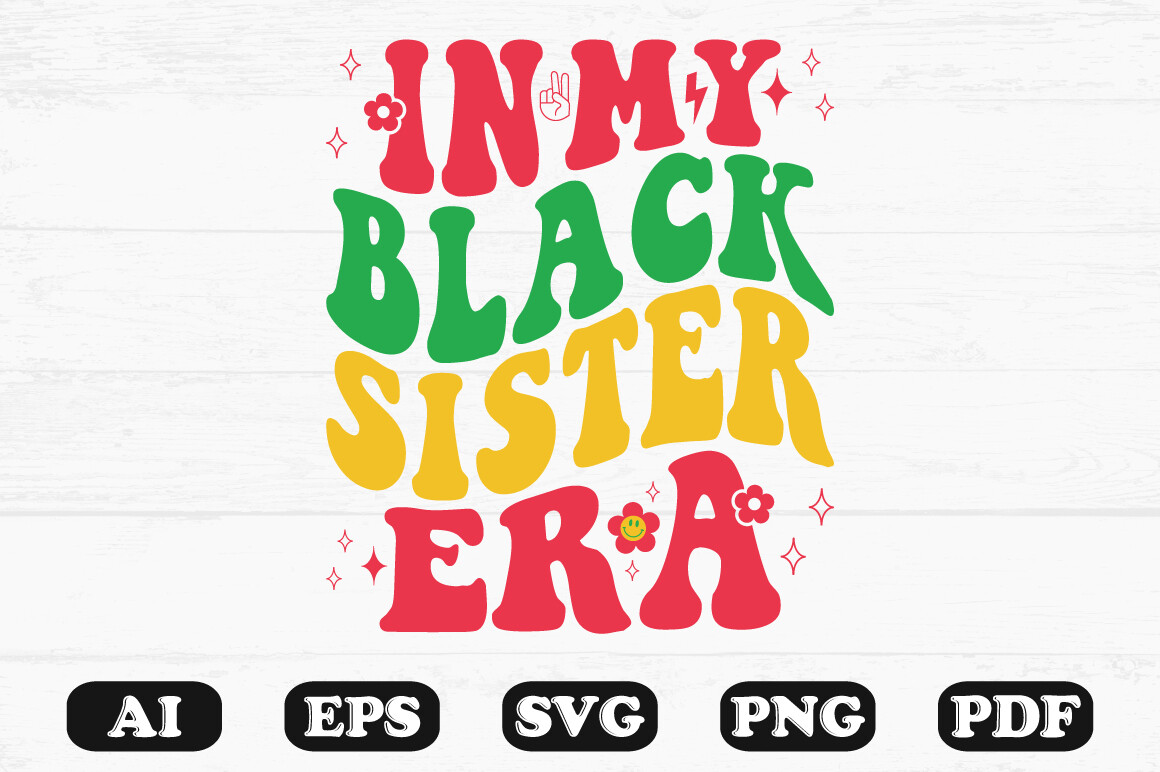 In My Black Sister Era Retro Wavy Svg Graphic by hosneara 4767 ...