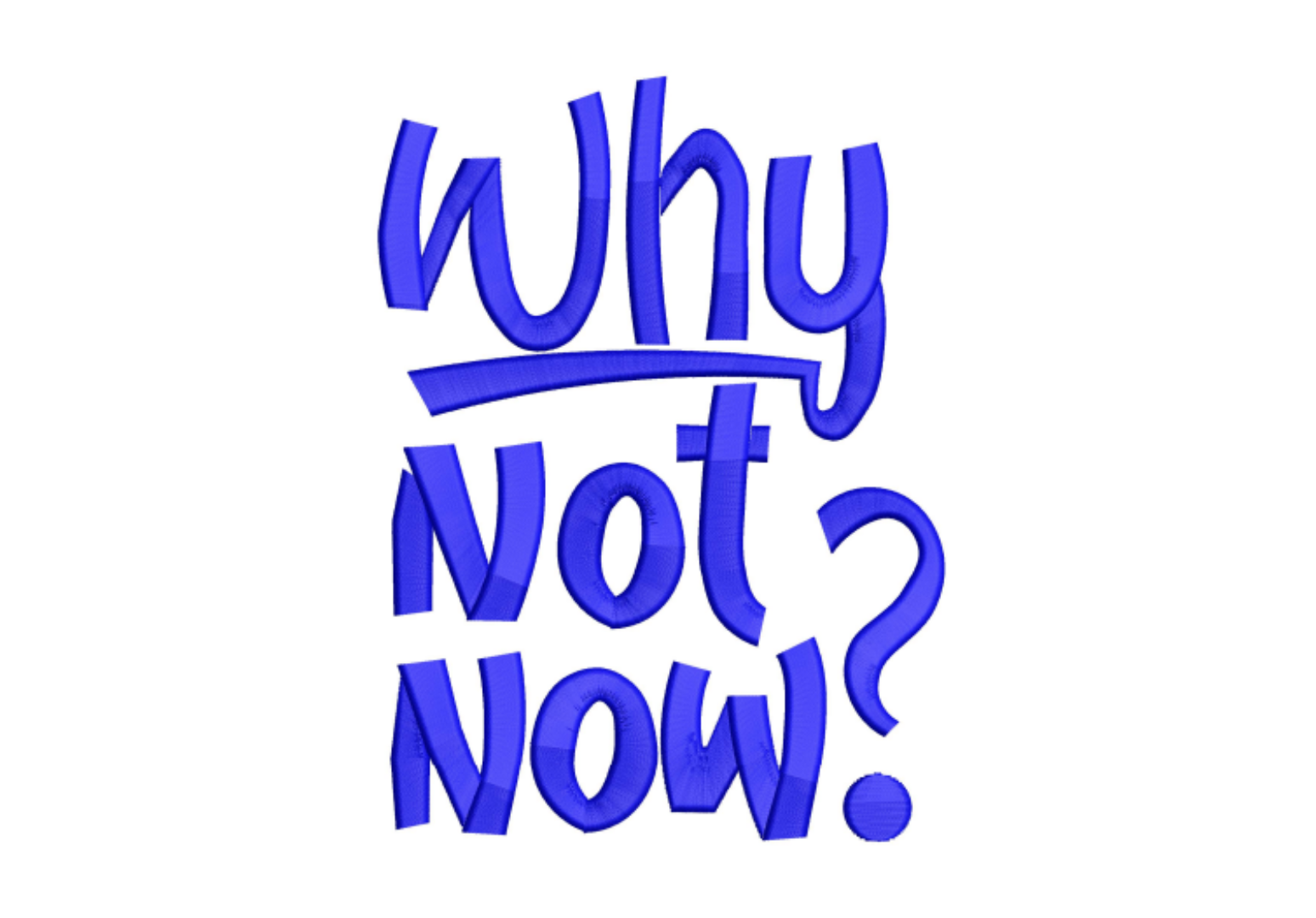 Why Not Now
