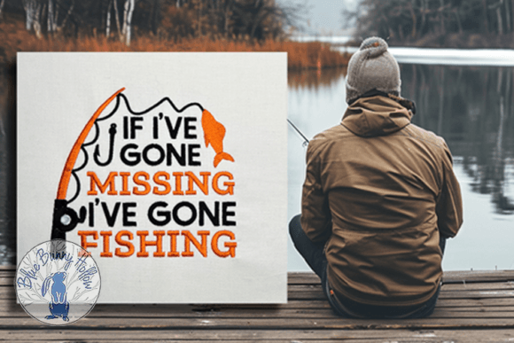 If I’ve Gone Missing I’ve Gone Fishing