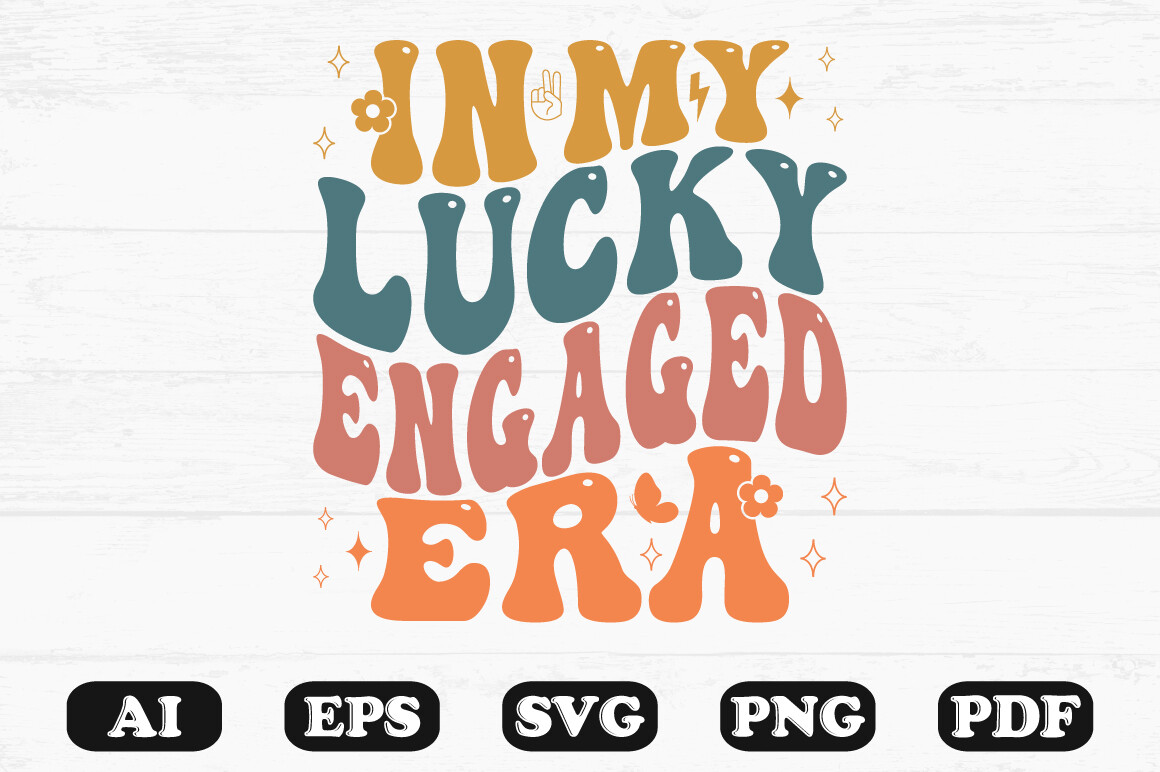 In My Lucky Engaged Era Retro Wavy Svg Graphic by hosneara 4767 ...