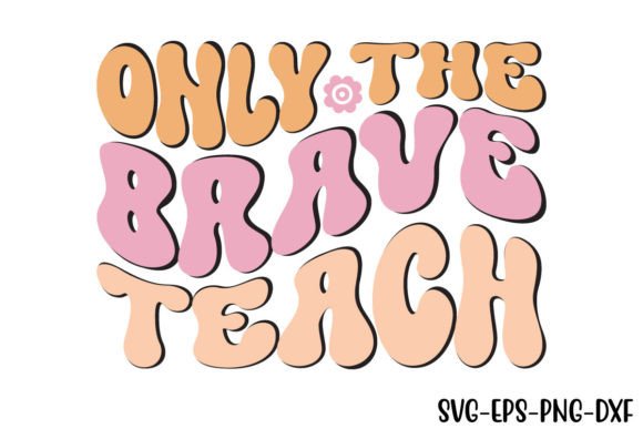 Retro Only The Brave Teach Svg Free Graphics