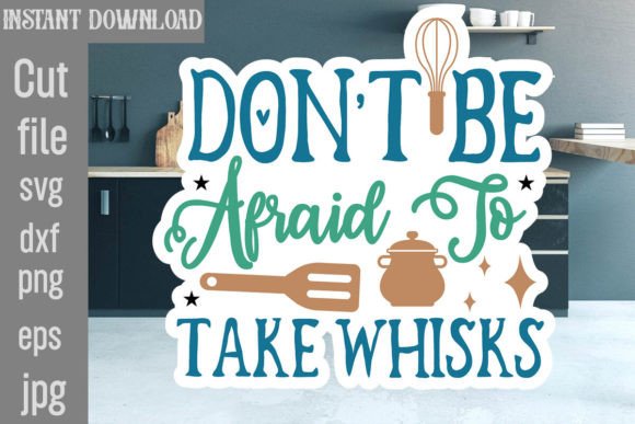 Don't Be Afraid to Take Whisks SVG