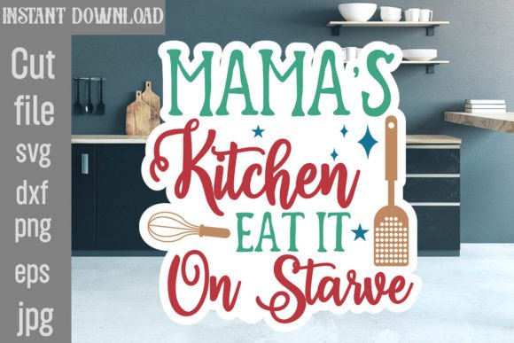 Mama's Kitchen Eat It on Starve SVG Cut
