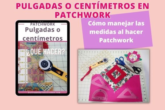 Pulgadas O Centímetros En Patchwork