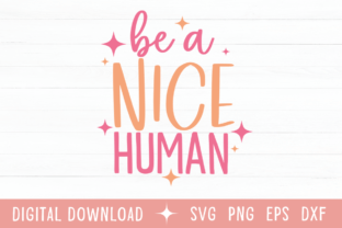 Be a Nice Human Color SVG Graphic by AN Graphics · Creative Fabrica