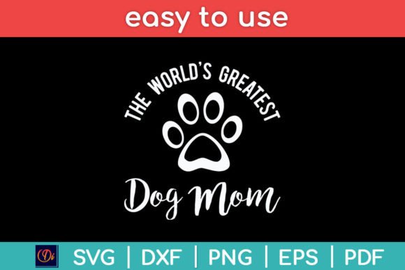The World's Greatest Dog Mom Svg Design