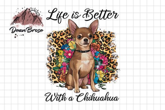 Life is better with a chihuahua quote PNG sublimation design for shirts and mugs