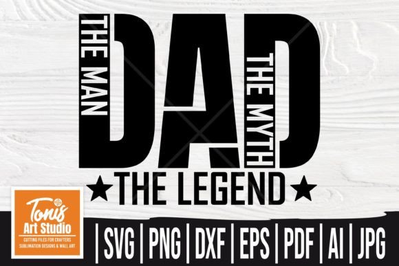 The Man the Myth the Legend Svg, Dad Svg Graphic Crafts By TonisArtStudio