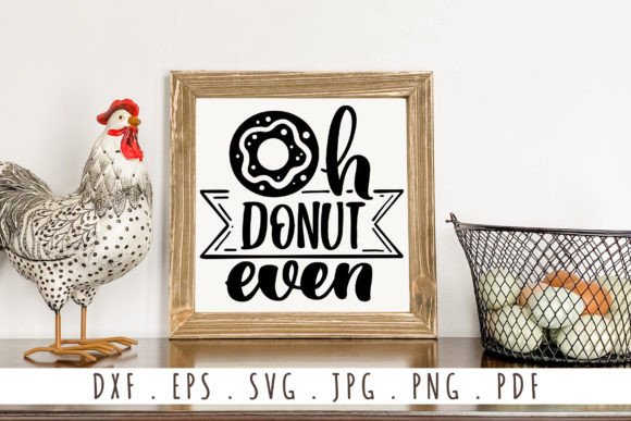 Oh Donut Even SVG Farmhouse Kitchen Sign