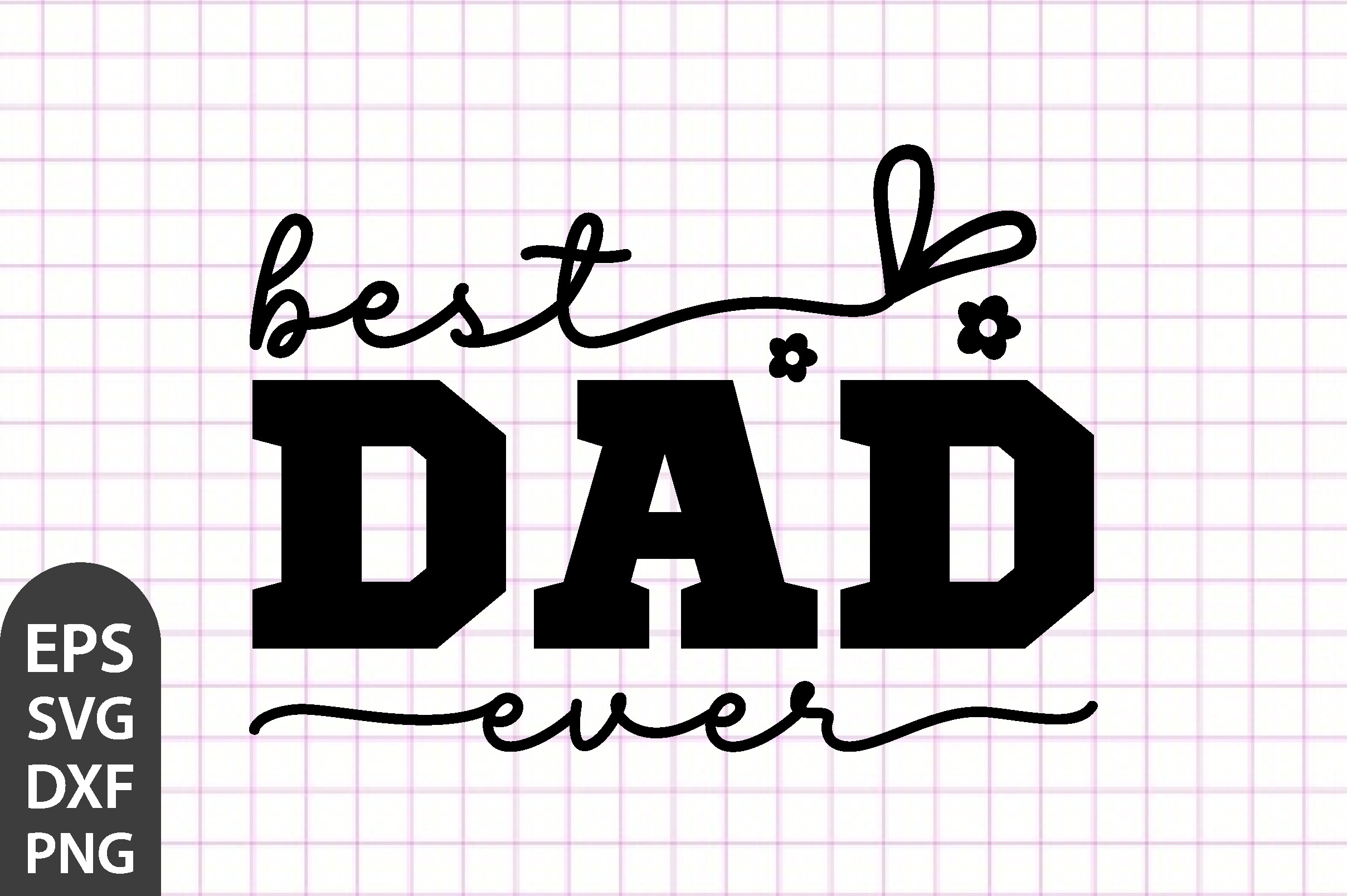 Best Dad Ever - Father's Day SVG