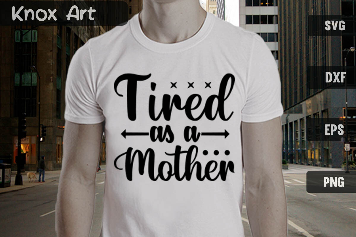 Tiring File Tired As a Mother SVG Cut File Design Graphic by KnoxArt · Creative Fabrica