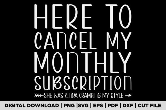 Here to Cancel My Monthly Subscription Graphic T-shirt Designs By Graphic AF
