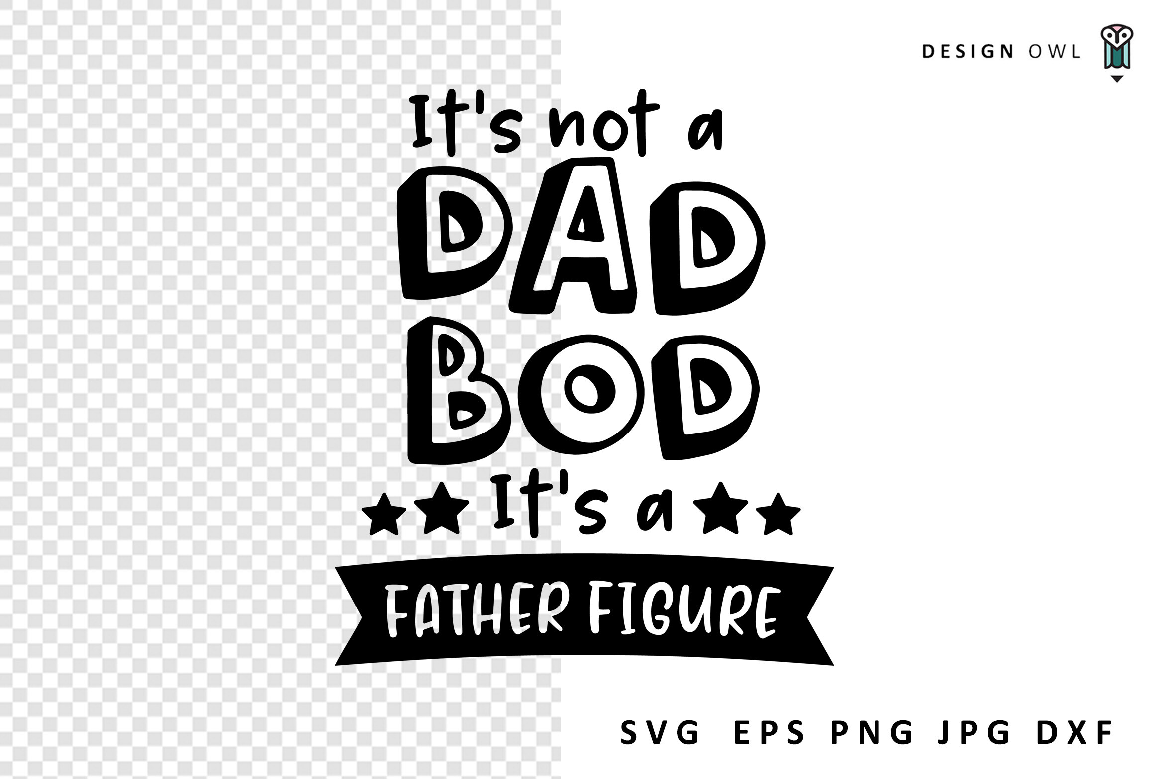 It's Not a Dad Bod - Funny Dad SVG