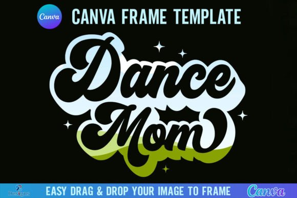 Dance Mom Canva Frame Template Dancer