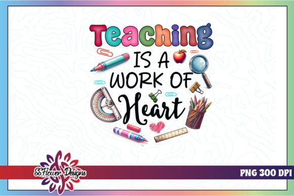 Teaching is a Work of Heart Teacher PNG