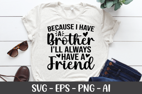 Preview of Because I Have a Brother I'll Always SVG T-shirt, sticker, and sublimation design