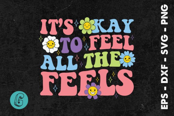 It's Okay to Feel All the Feels Cute SVG Graphic Crafts By Glamour