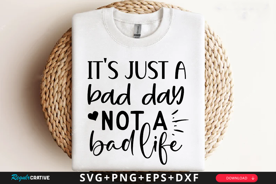 It's Just a Bad Day Not SVG Graphic by Regulrcrative · Creative Fabrica