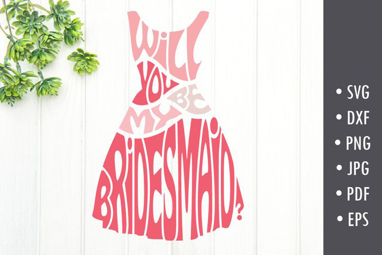 Will You Be My Bridesmaid Cut File