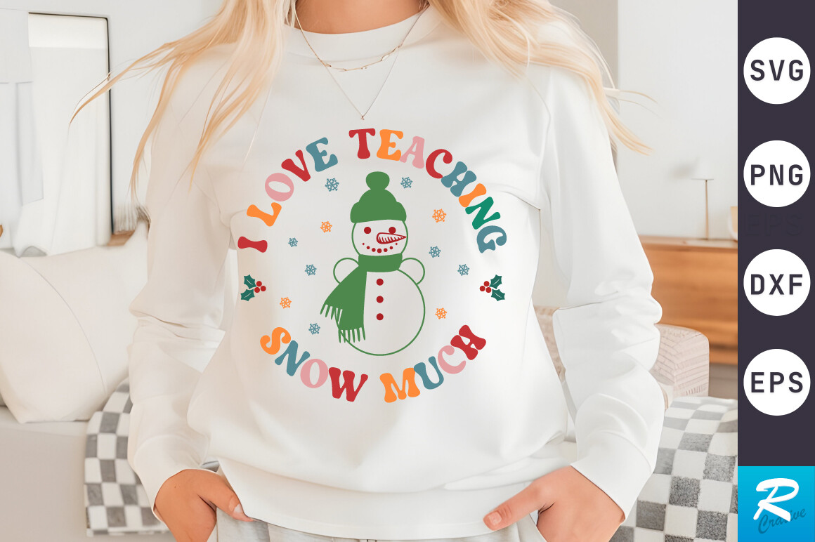 I Love Teaching Snow Much SVG Design