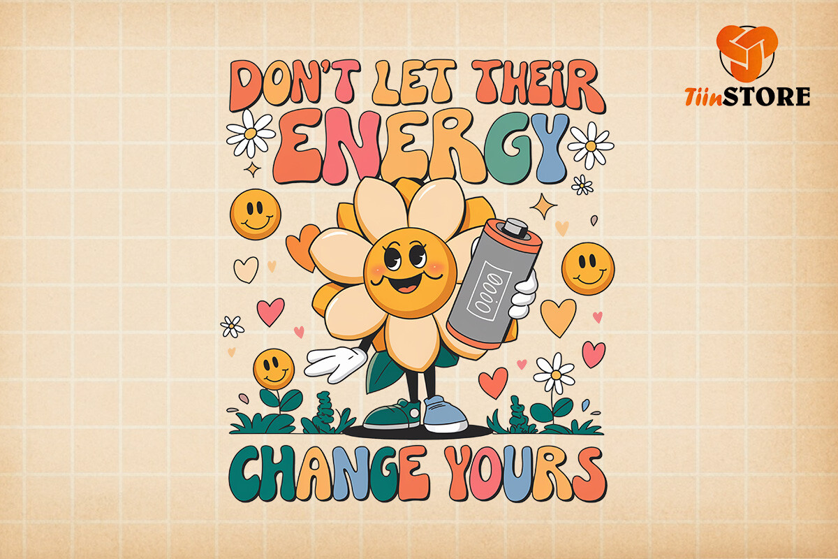 Retro Dont Let Their Energy Change Yours Graphic by TiinStore ...