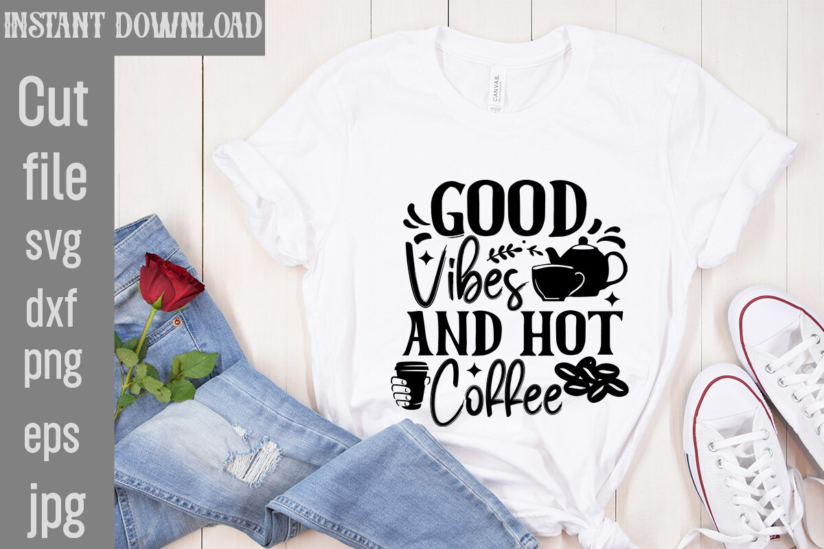 Good Vibes and Hot Coffee SVG Cut File Graphic by SimaCrafts · Creative ...