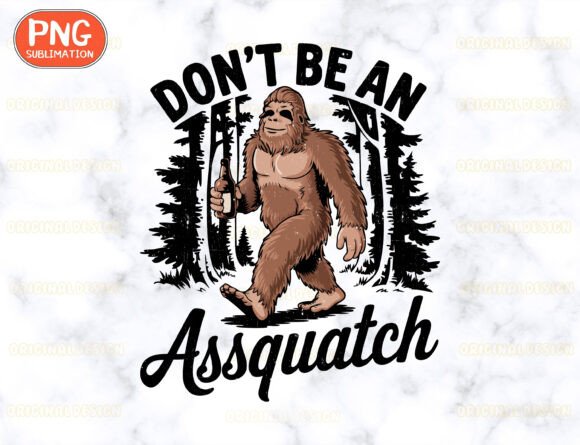 Don't be an Assquatch png, Bigfoot png