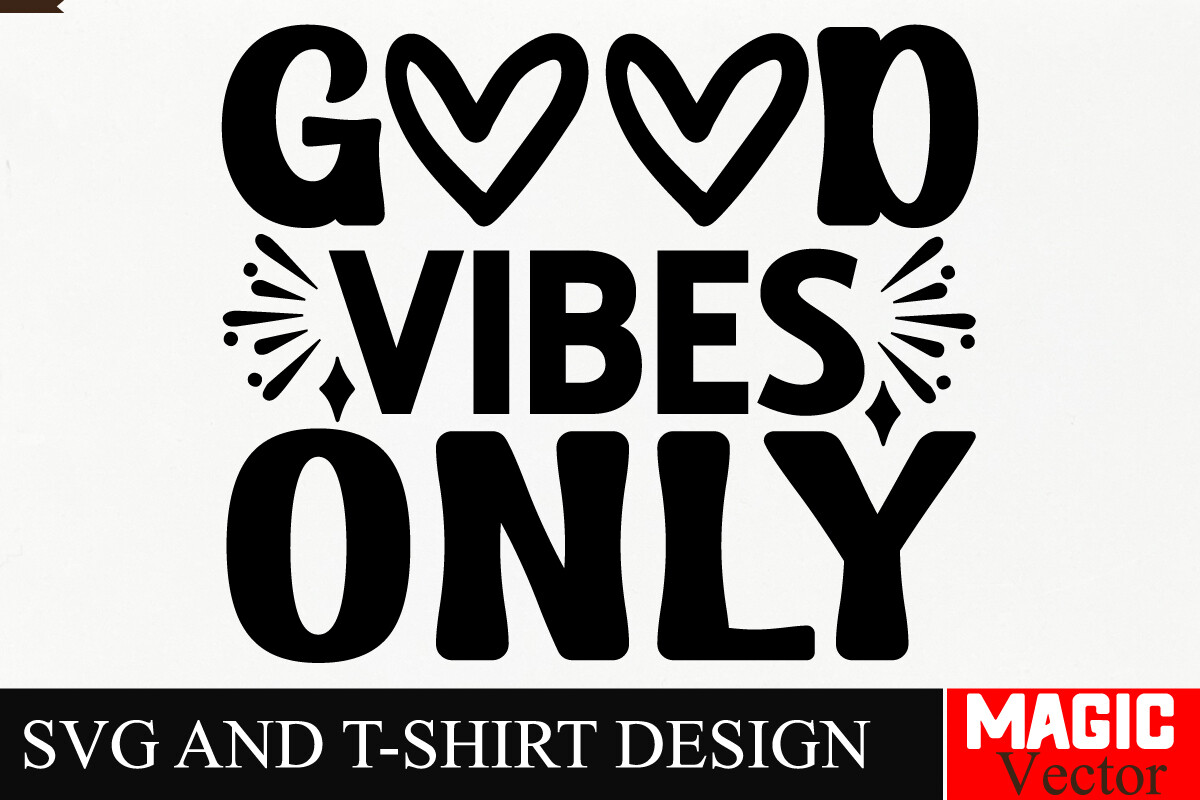 Good Vibes Only SVG Cut File Graphic by Magic Vector · Creative Fabrica