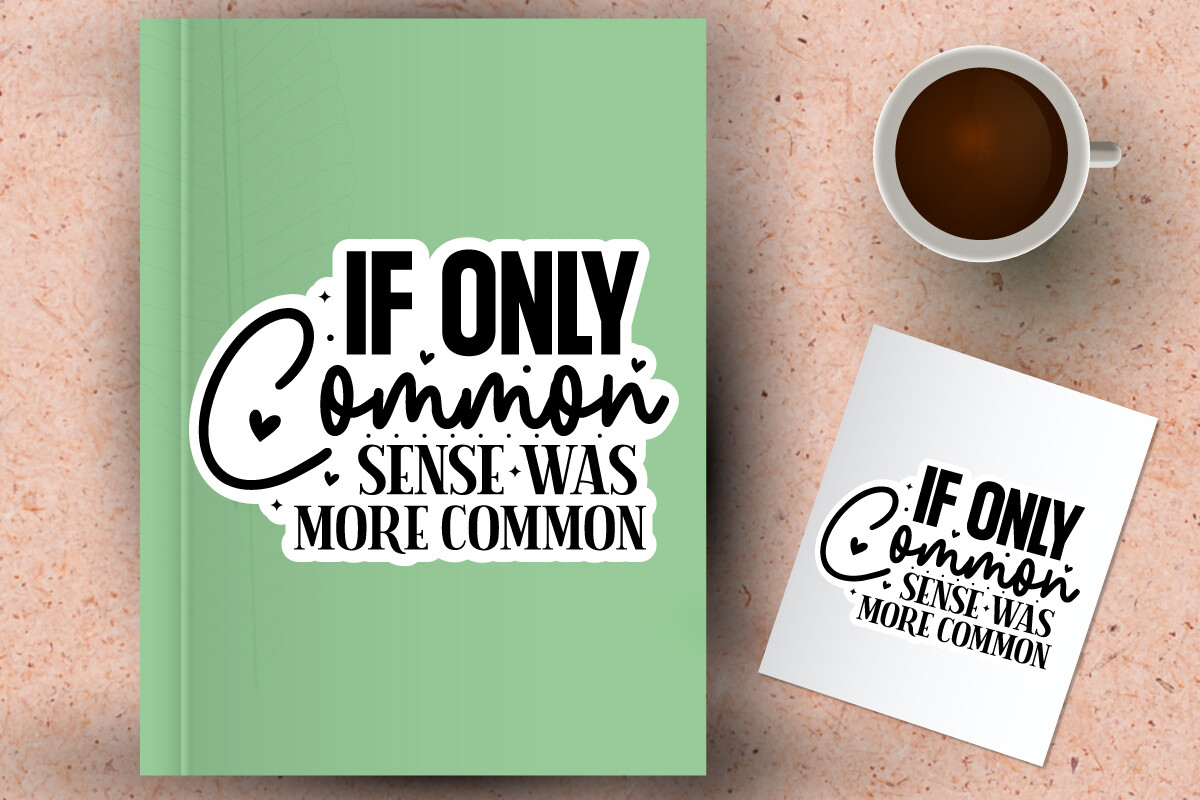 Common Sense Graphics If Only Common Sense Was More Common Graphic by GatewayDesign ...