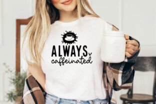 Coffee SVG PNG, Always Caffeinated Svg Graphic by SmartSvgArt ...