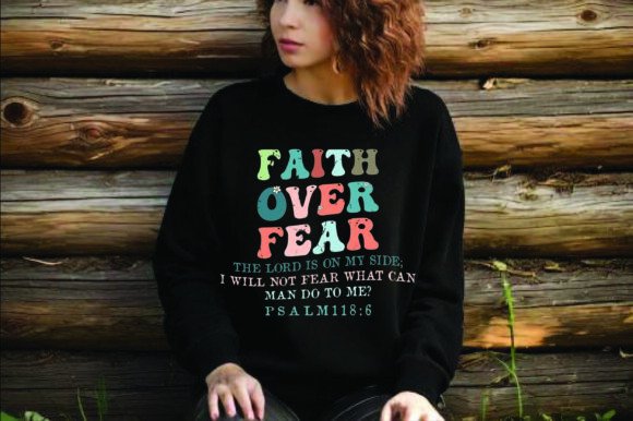 Faith Over Fear the lord is on my side