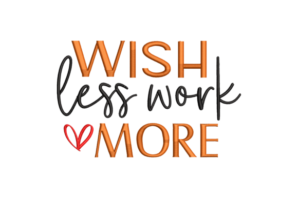 Wish Less Work More