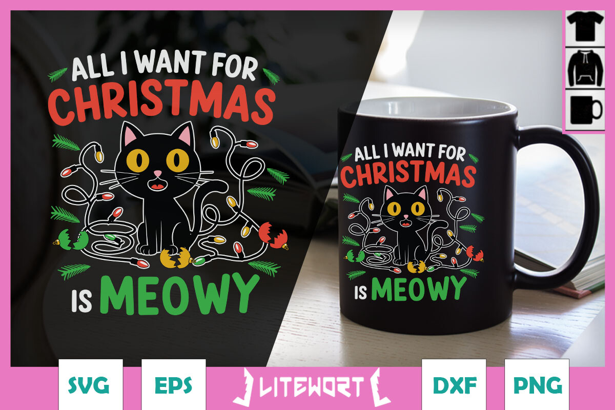 All I Want for Christmas is Meowy SVG Graphic by Litewort · Creative ...