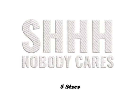 Shhh Nobody Cares