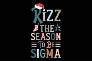 Sigma Rizz Text Rizz the Season to Be Sigma Graphic by POD T-Shirt Kings · Creative Fabrica