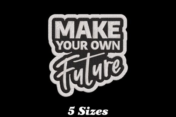 Make Your Own Future