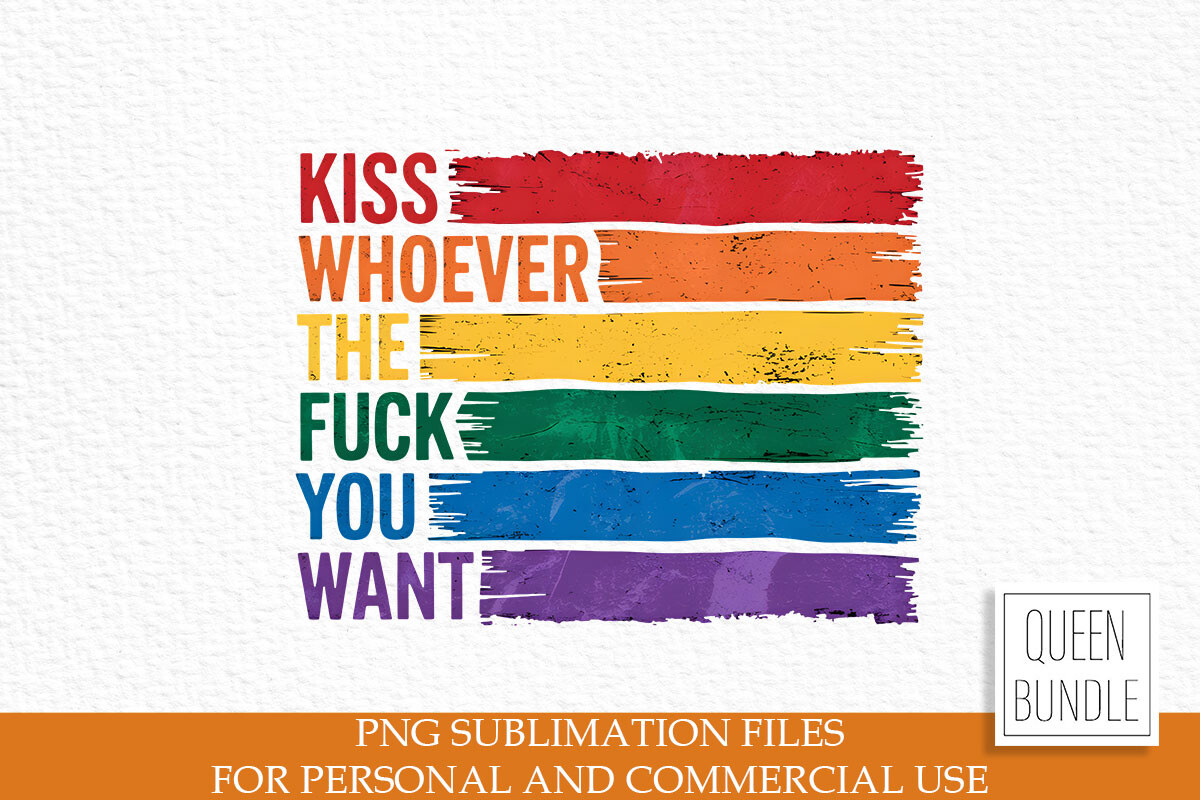 Kiss Whatever the F You Sublimation Graphic by Queen Bundle · Creative ...