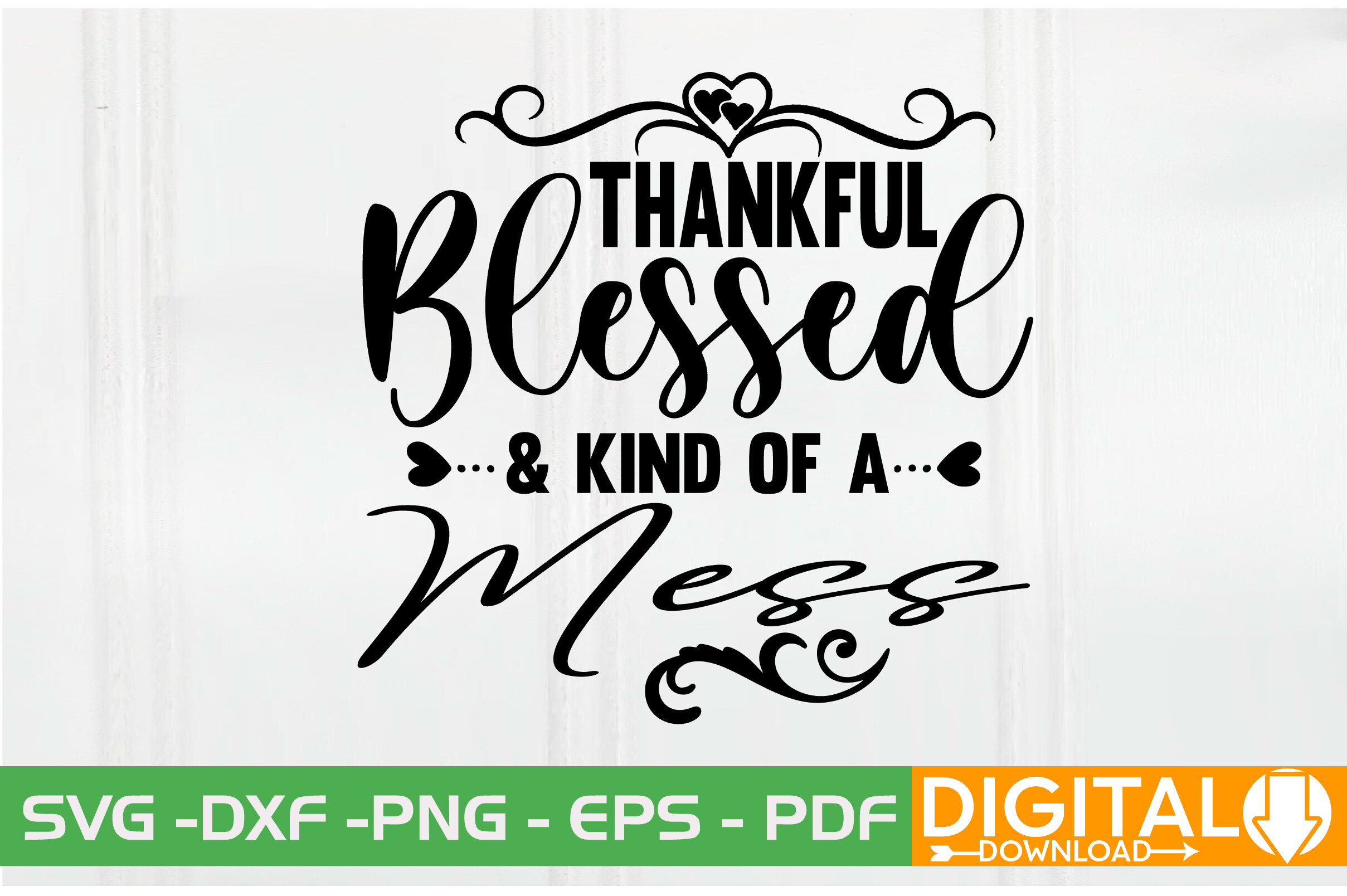 Thankful Blessed & Kind of a Mess Graphic by svgwow760 · Creative Fabrica