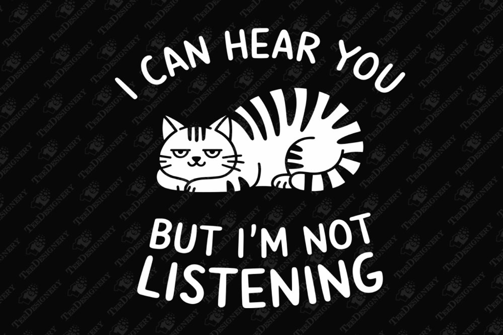 I Can Hear You but I'm Not Listening Graphic by TeeDesignery · Creative ...
