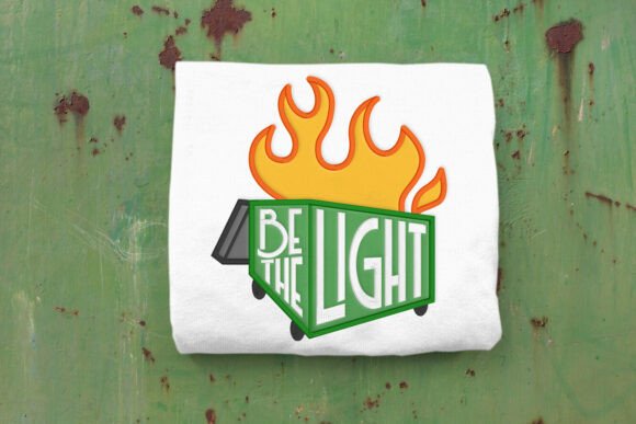Be the Light Dumpster Fire Applique