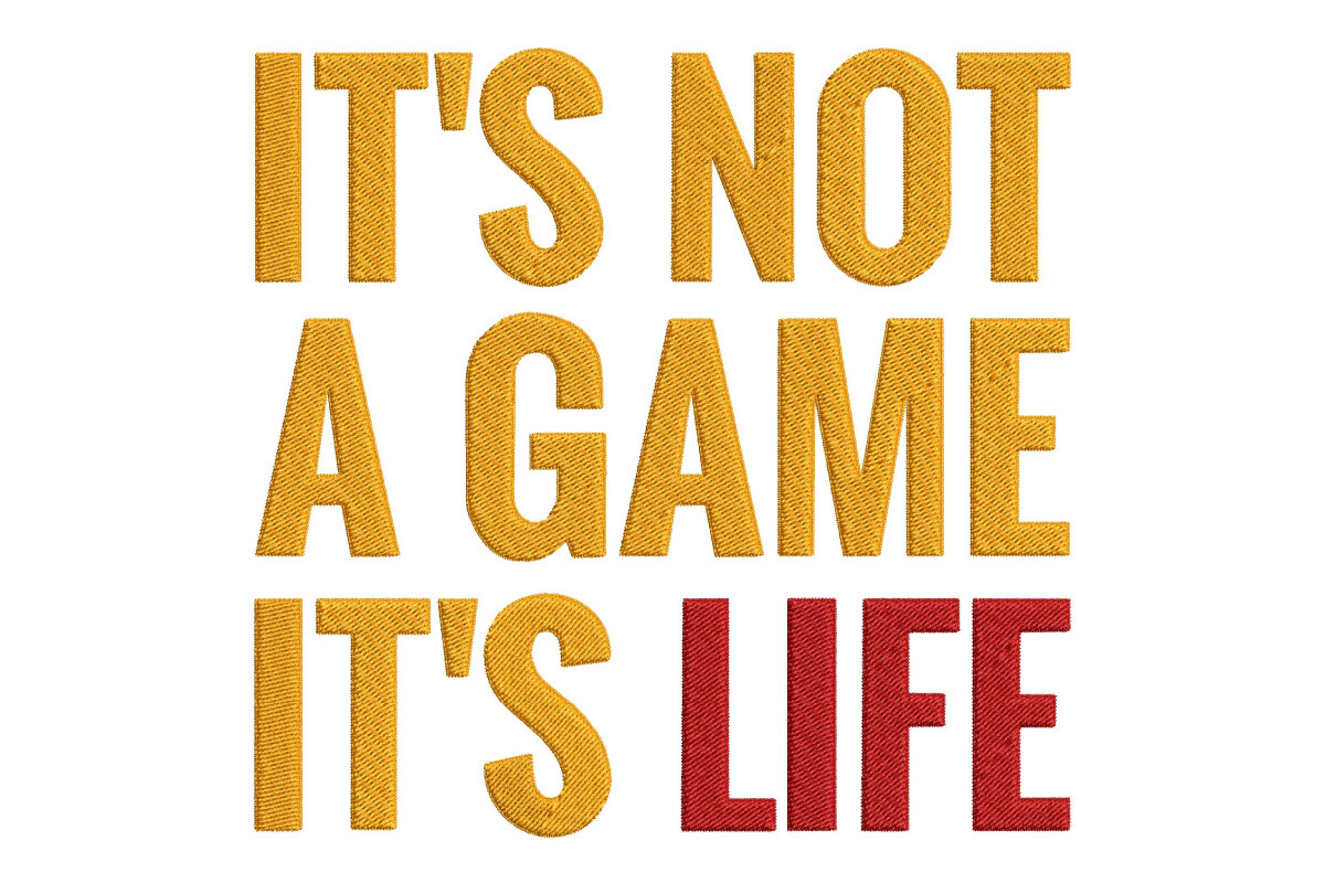 It's Not a Game It's Life